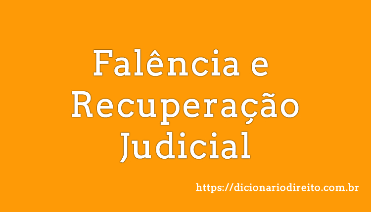 O que são Falência e Recuperação Judicial Diferenças Objetivos Fases