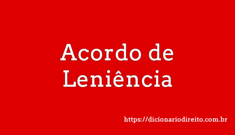 Acordo de Leniência - Dicionário Direito