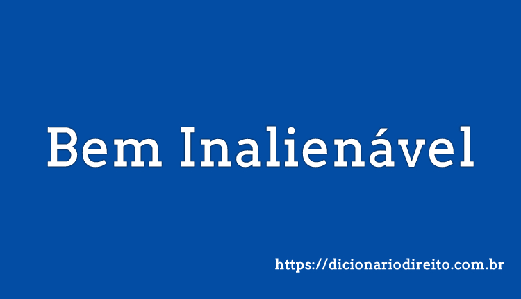 Bem Inalienável - Dicionário Direito
