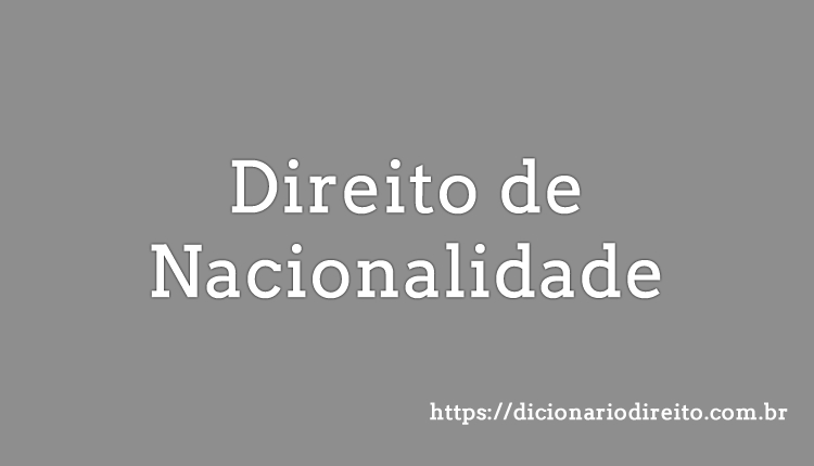 O que é Direito de Nacionalidade? Como Funciona? Critérios, na CF