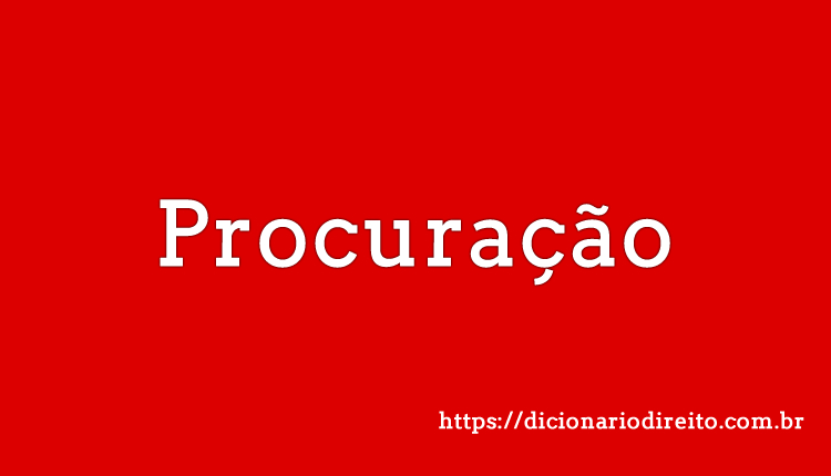 Procuração - Dicionário Direito