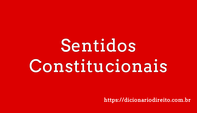Sentidos Constitucionais - Dicionário Direito