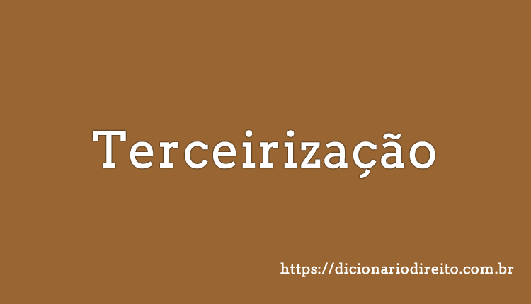 Terceirização - Dicionário Direito