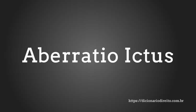 Aberratio Ictus - Dicionário Direito