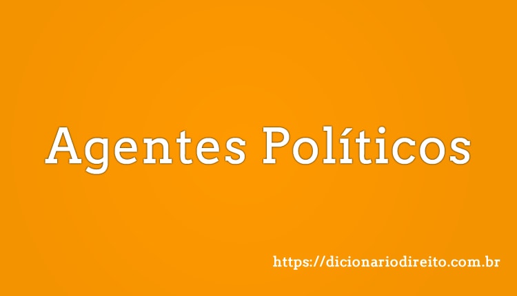 Agentes Políticos - Dicionário Direito