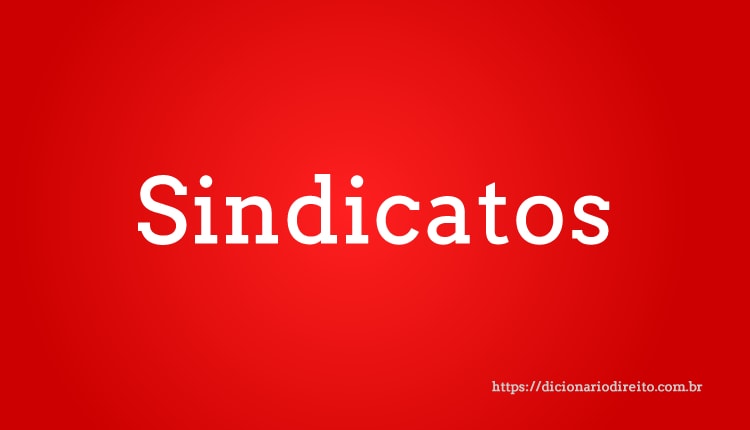 Sindicatos - Dicionário Direito