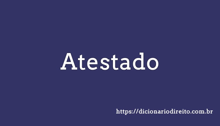 Atestado - Dicionário Direito