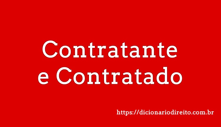 Contratante e Contratado - Dicionário Direito