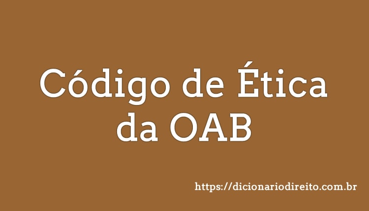 Código de Ética OAB - Dicionário Direito