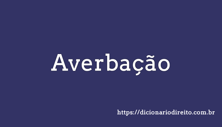 Averbação - Dicionário Direito