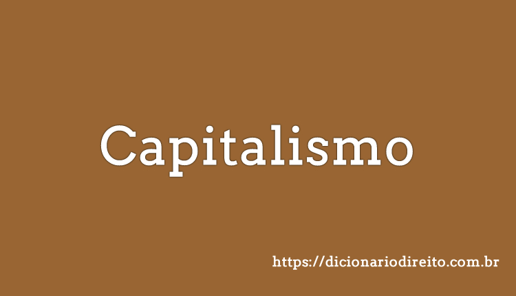 Capitalismo - Dicionário Direito