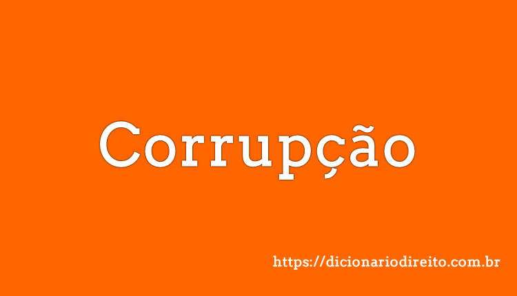 Corrupção - Dicionário Direito