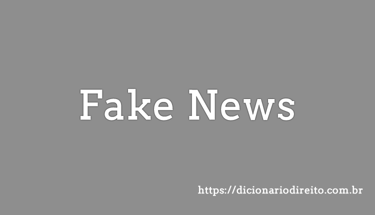 Fake News - Dicionário Direito