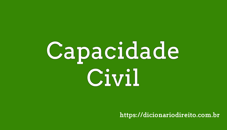Capacidade Civil - Dicionário Direito