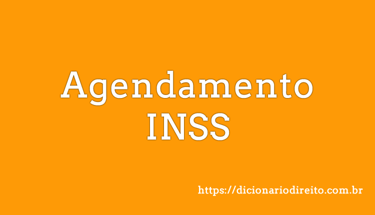 Agendamento INSS - Dicionário Direito