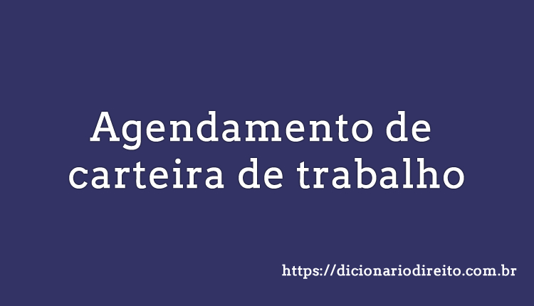 Agendamento de carteira de trabalho- Faculdade_Dicas