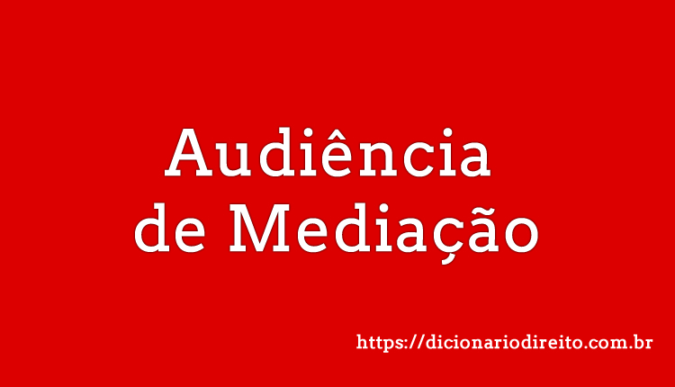 Audiência de mediação - Dicionário Direito