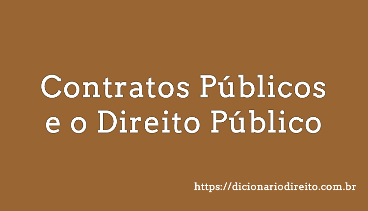 Contratos Públicos e o Direito Público - Dicionário Direito