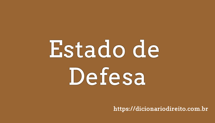 O Que é Estado De Defesa? Quem Decreta? Resumo, CF - Dicionário Direito