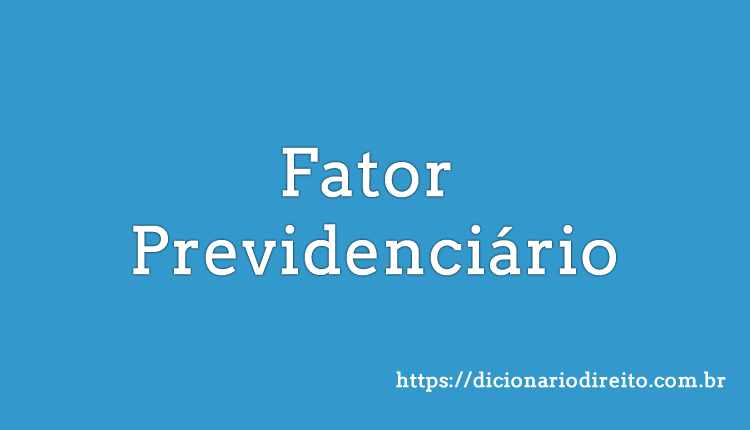 Fator previdenciário - Dicionário Direito