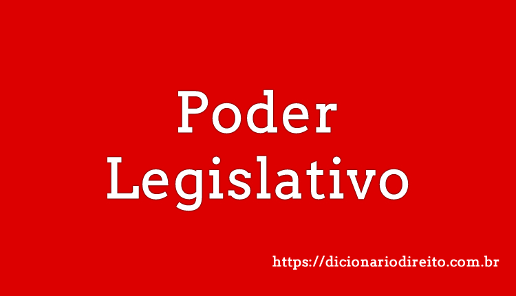 Poder legislativo - Dicionário Direito