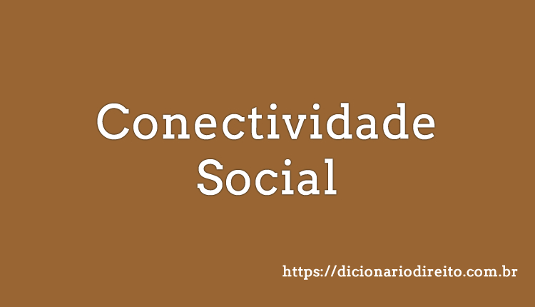 Conectividade Social - Dicionário Direito