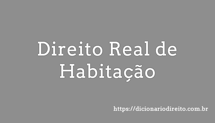 Direito Real de Habitação - Dicionário Direito