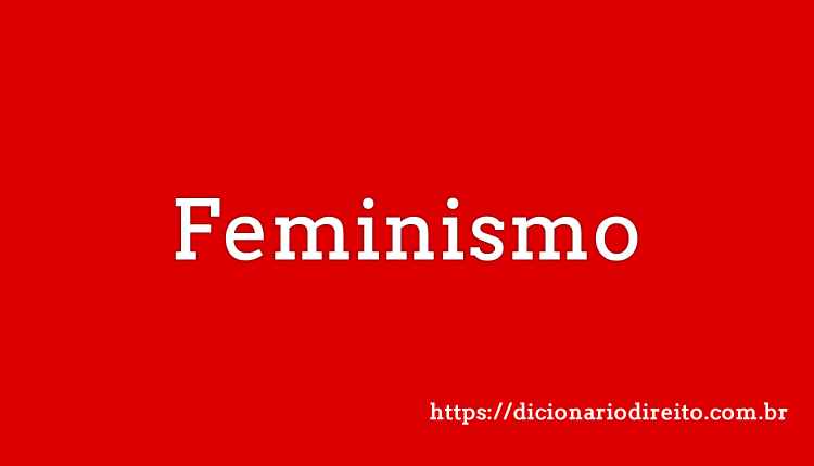 Feminismo - Dicionário Direito