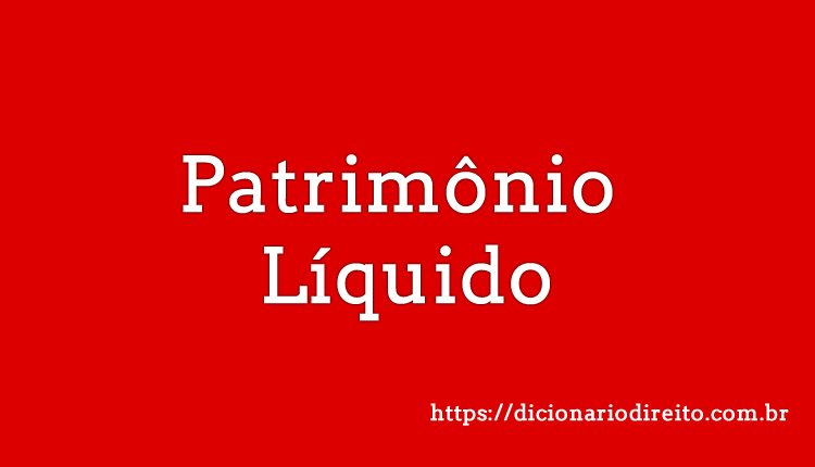 Patrimônio Líquido - Dicionário Direito