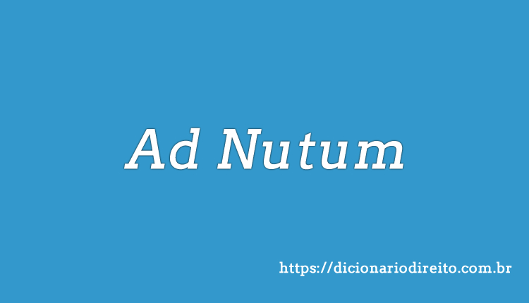 Ad Nutum - Dicionário Direito