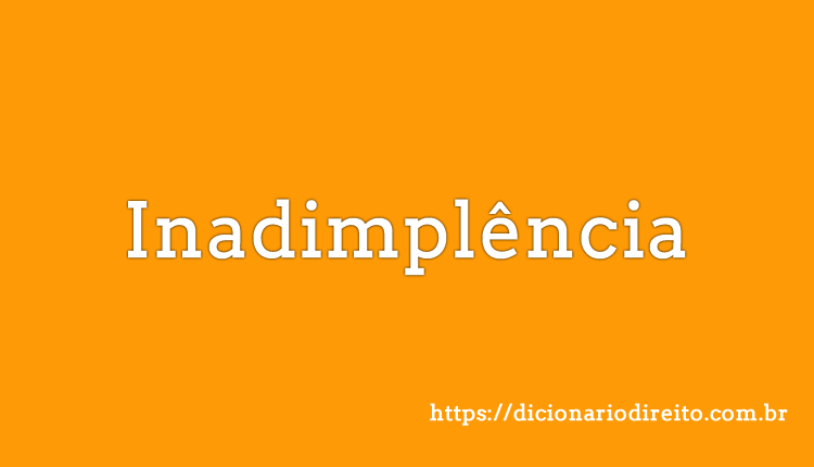 Inadimplência - Dicionário Direito