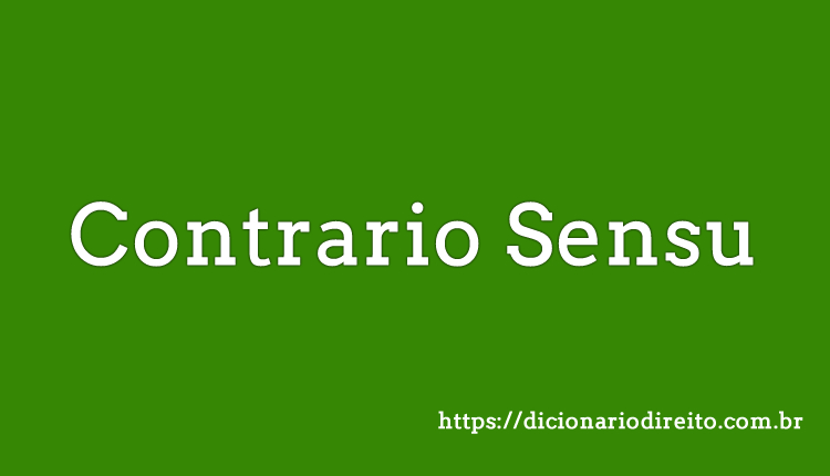 O que é Contrario Sensu? Significado, no Direito, Exemplos