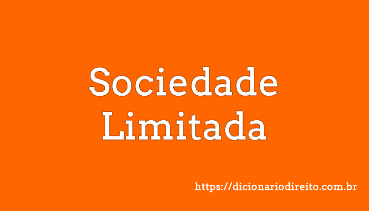 Sociedade Limitada - Dicionário Direito