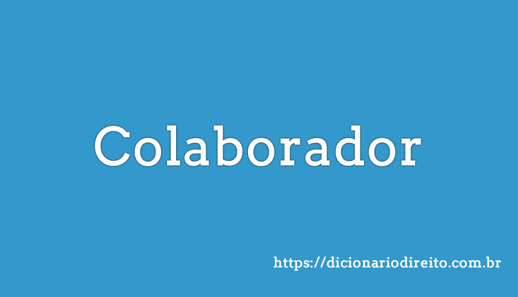Colaborador - Dicionário Direito