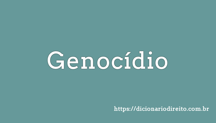 Genocídio - Dicionário direito