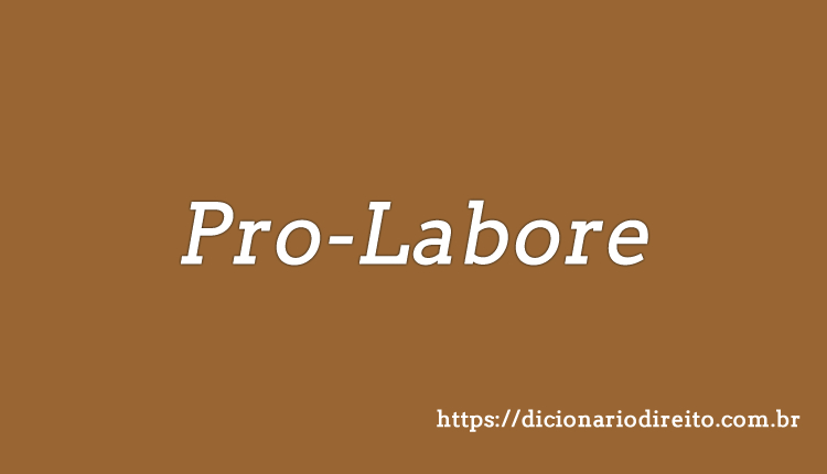 Pro-Labore - Dicionário Direito
