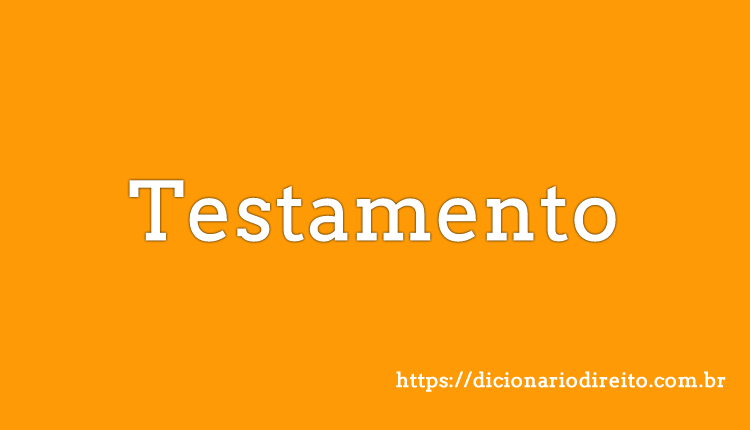 Testamento - Dicionário Direito