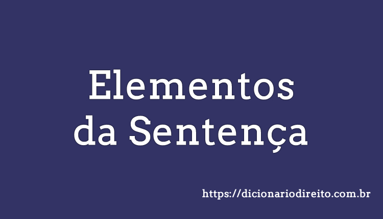 Elementos da Sentença - Dicionário Direito