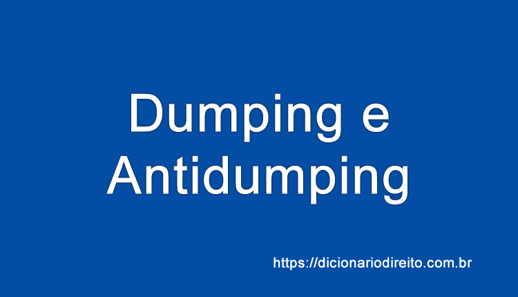 Dumping e Antidumping - Dicionário Direito