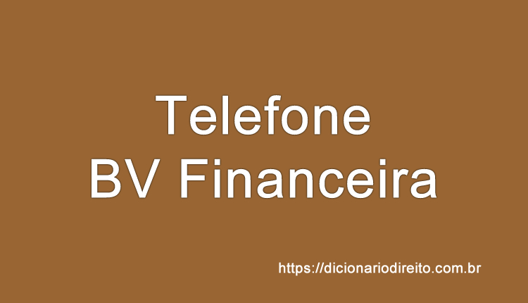 Telefone BV Financeira - Dicionário Direito