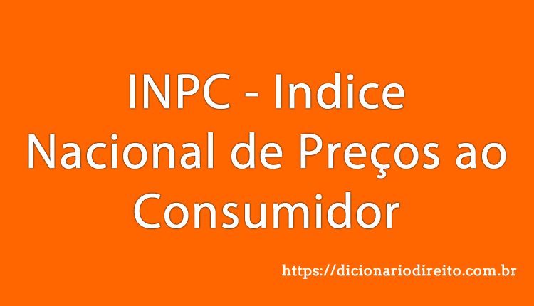 INPC - Dicionário Direito