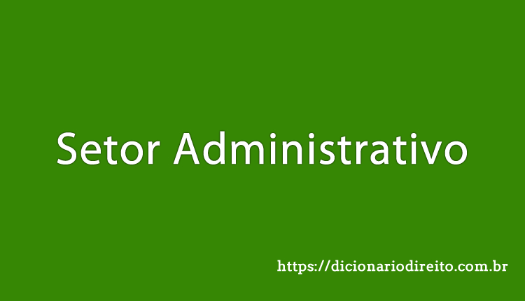 Setor Administrativo - Dicionário Direito