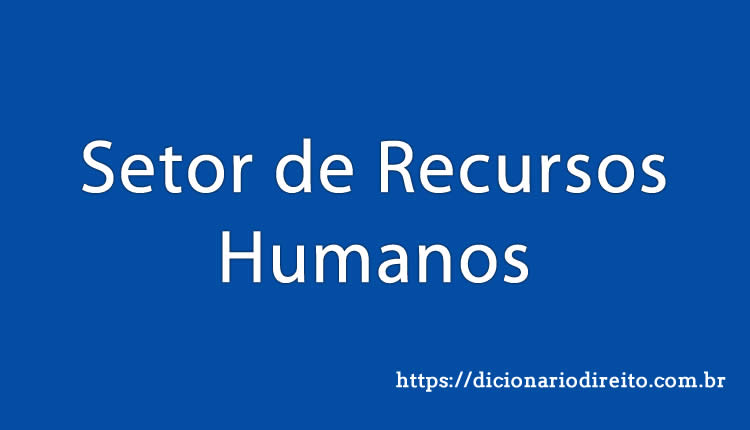 Setor de Recursos Humanos - Dicionário Direito