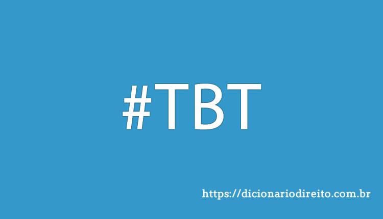 TBT - Throwback Thursday - Dicionário Direito