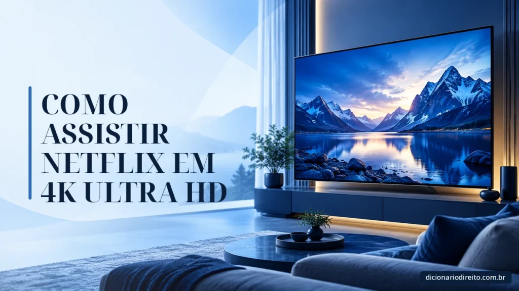 Ilustração editorial sobre Como Assistir Netflix Em 4K Ultra Hd — Dicionário Direito