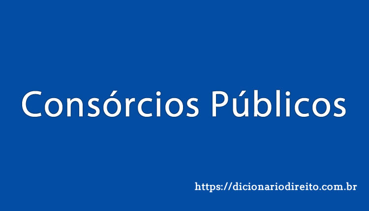 Consórcios Públicos - Dicionário Direito