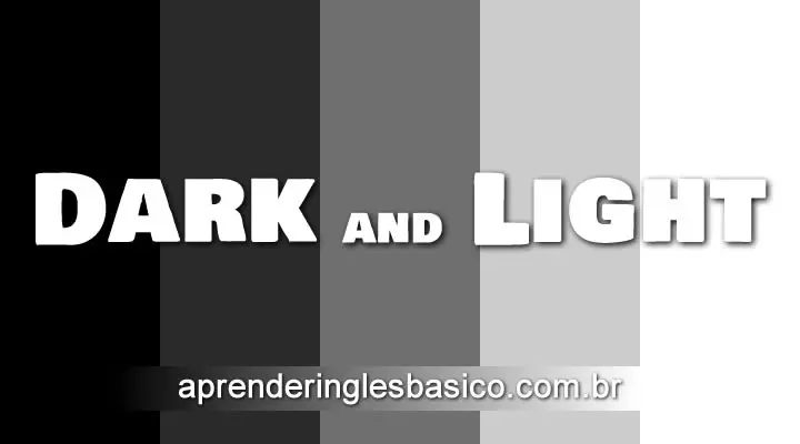 Dark and Light in English - Claro e Escuro em Inglês - dicionariodireito.com.br