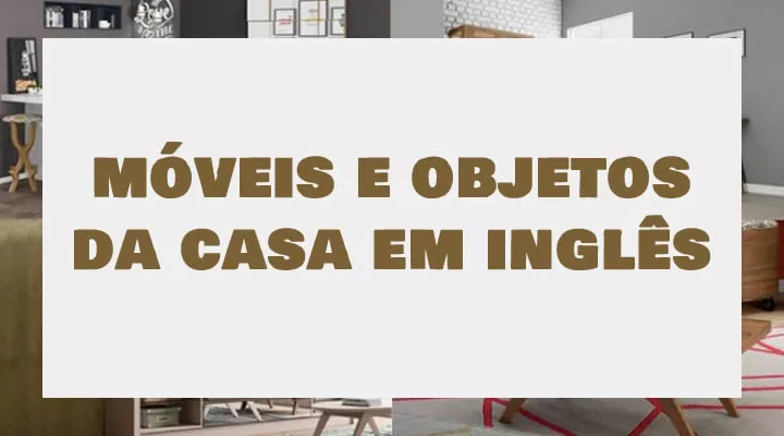 móveis_e_objetos_da_casa_em_inglês_dicionariodireito.com.br